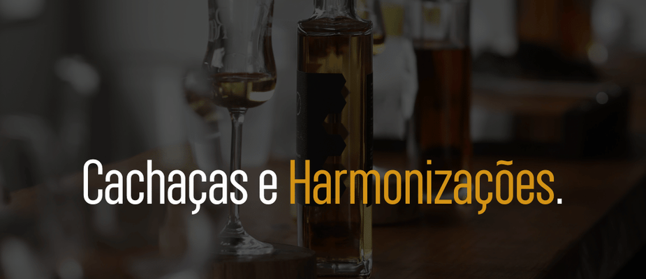 Cachaça e Harmonizações